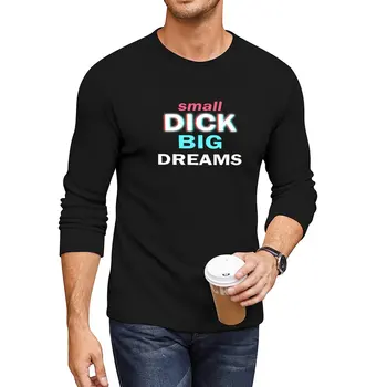 Нова дълга тениска Small Dick Big Dreams, бързосъхнеща риза, скъпа дрехи, мъжки ризи с графичен дизайн, големи и по-висока